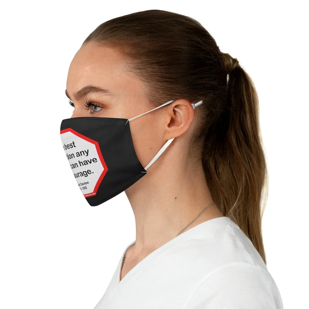 The best protection any woman can have... is courage.   -  Elizabeth Stanton  1815 - 1902  - B4Uspeak Make a Statement Fabric Face Mask blk