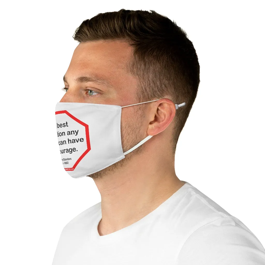 The best protection any woman can have... is courage.   -  Elizabeth Stanton  1815 - 1902  - B4Uspeak Make a Statement Fabric Face Mask wht